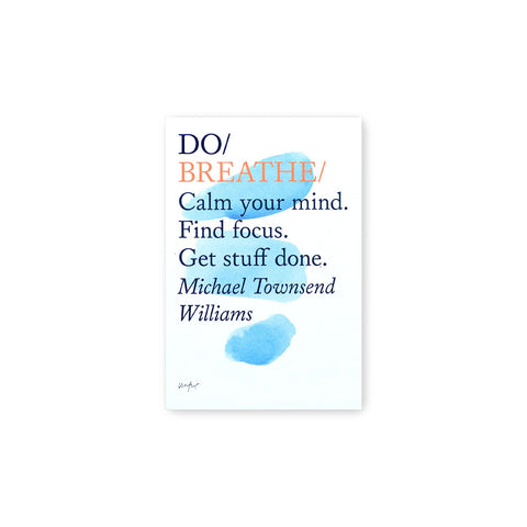Do Breathe: Calm your mind. Find focus. Get stuff done.