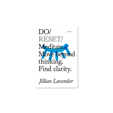 Do Reset: Meditate. Move Beyond Thinking. Find Clarity.