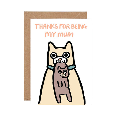 Thanks For Being My Mum Greeting Card