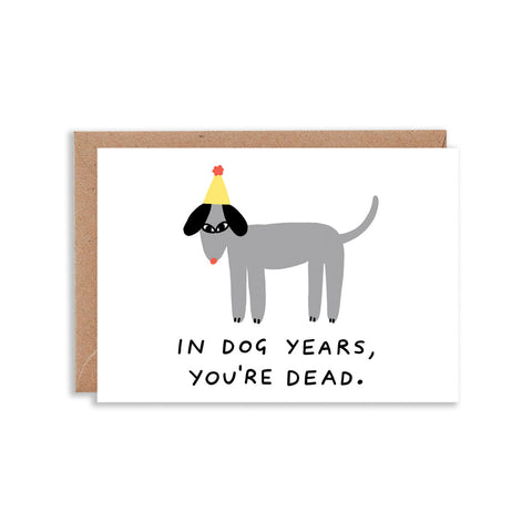 In Dog Years You're Dead Greeting Card